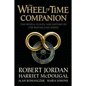 The Wheel of Time Companion: The People, Places, and History of the Bestselling